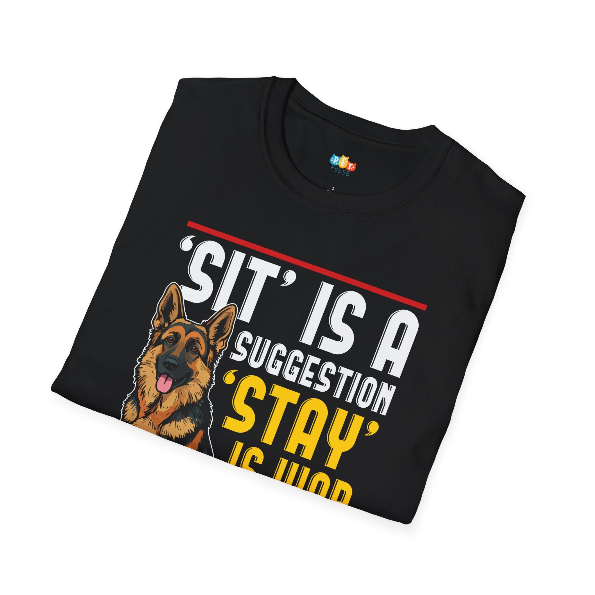 Sit Is A Suggestion Stay Is War T-Shirt - Funny German Shepherd Dog Owner Training Command Battle Humor Tee