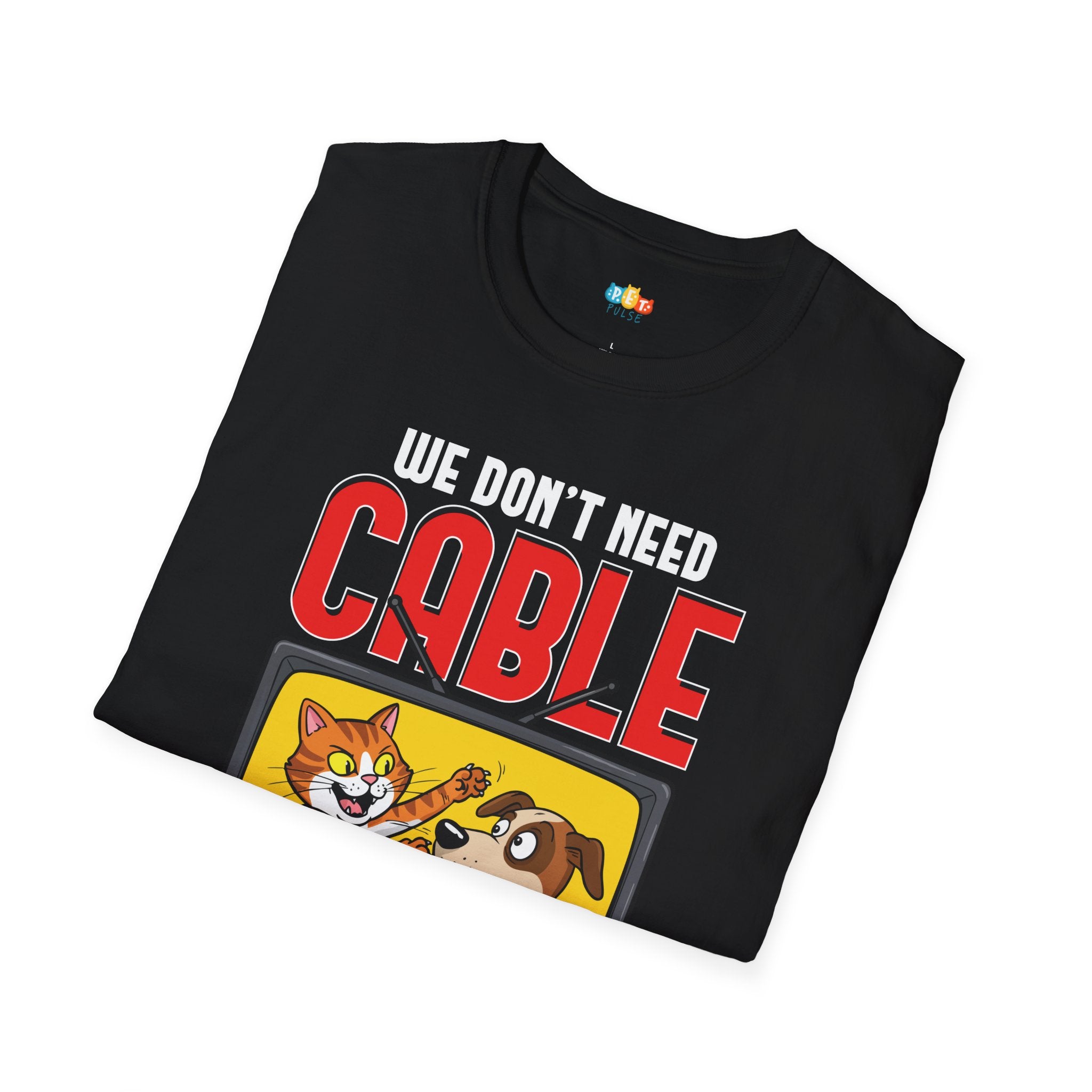 Multi Pet Home Don't Need Cable Drama T-Shirt - Funny Pet Owner Cat Dog Entertainment TV Humor Tee