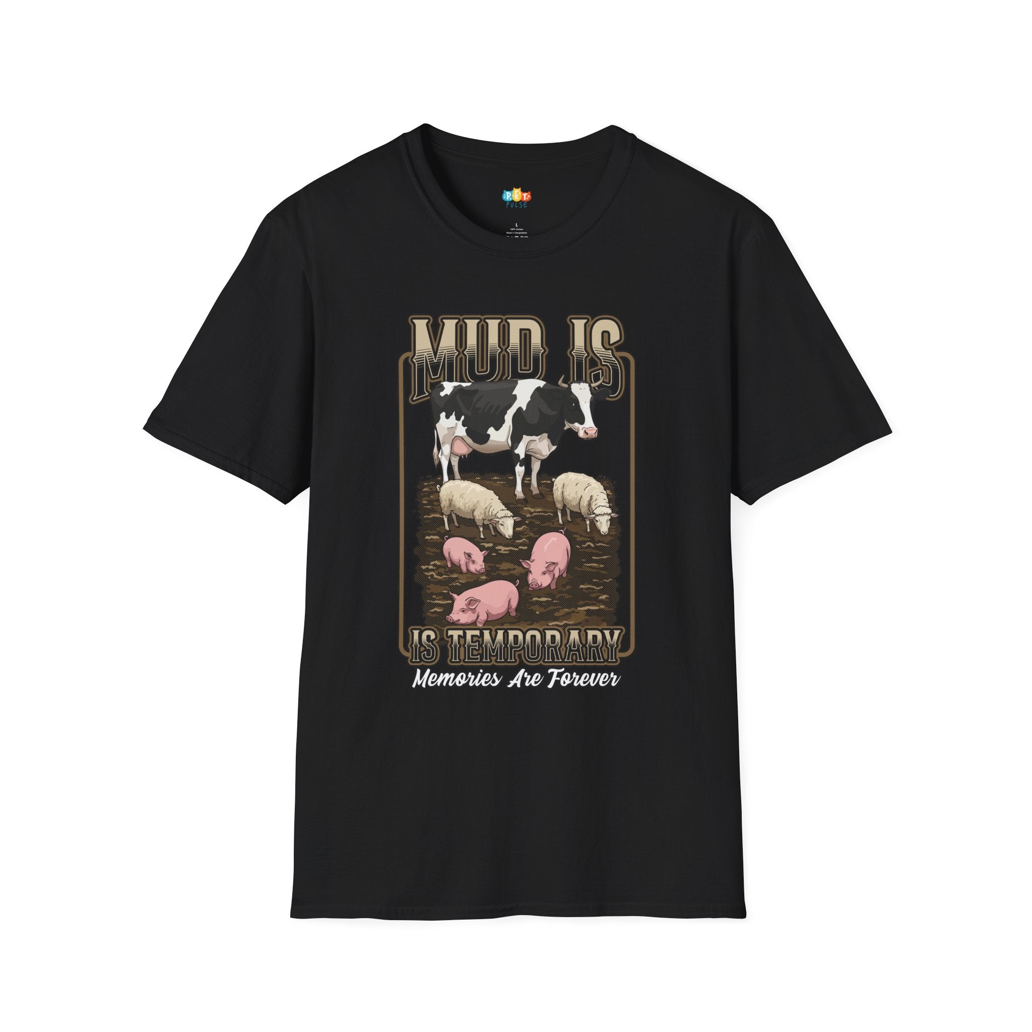 Mud Is Temporary Memories Are Forever T-Shirt - Funny Farm Life Rural Country Living Livestock Animals Graphic Tee