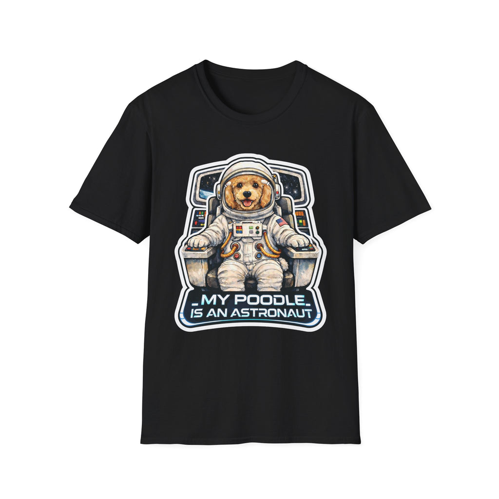 My Poodle Is an Astronaut Funny Poodle Space Pilot T-Shirt | Cosmic Encounters Collection by PetPulse