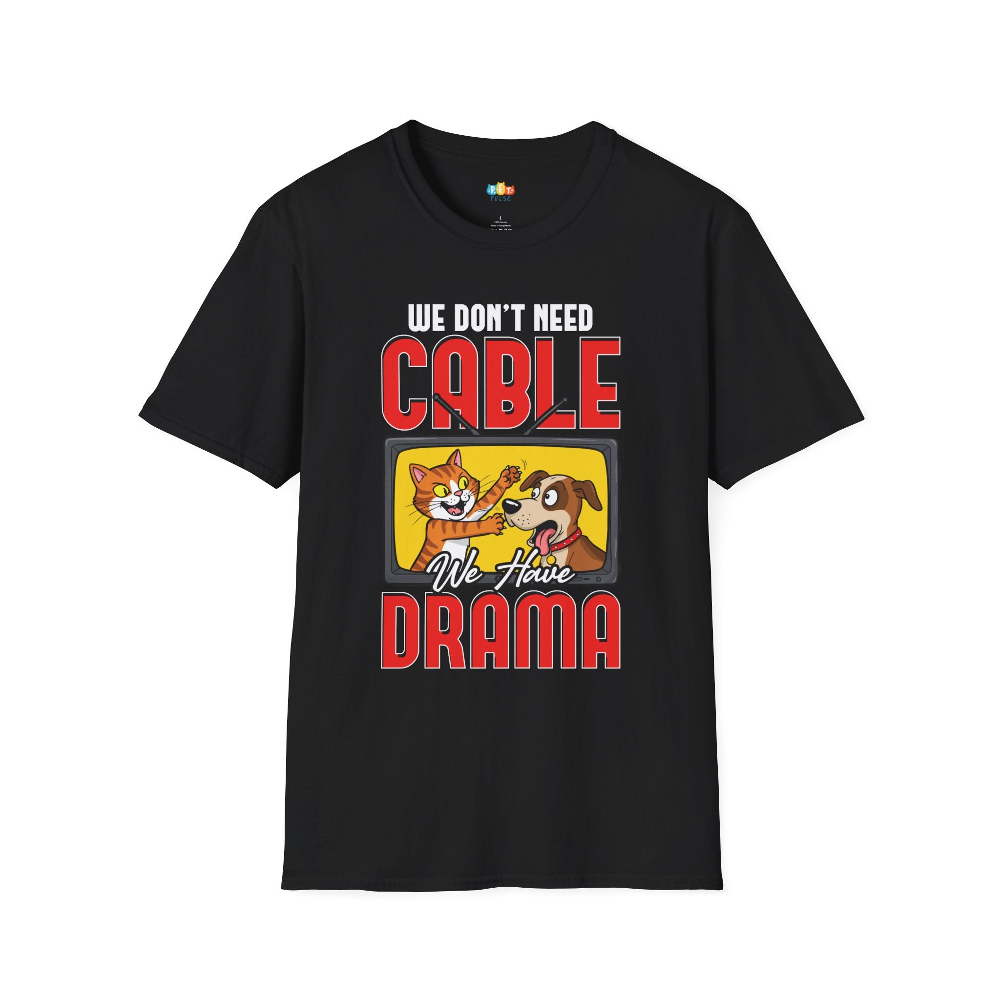 Multi Pet Home Don't Need Cable Drama T-Shirt - Funny Pet Owner Cat Dog Entertainment TV Humor Tee