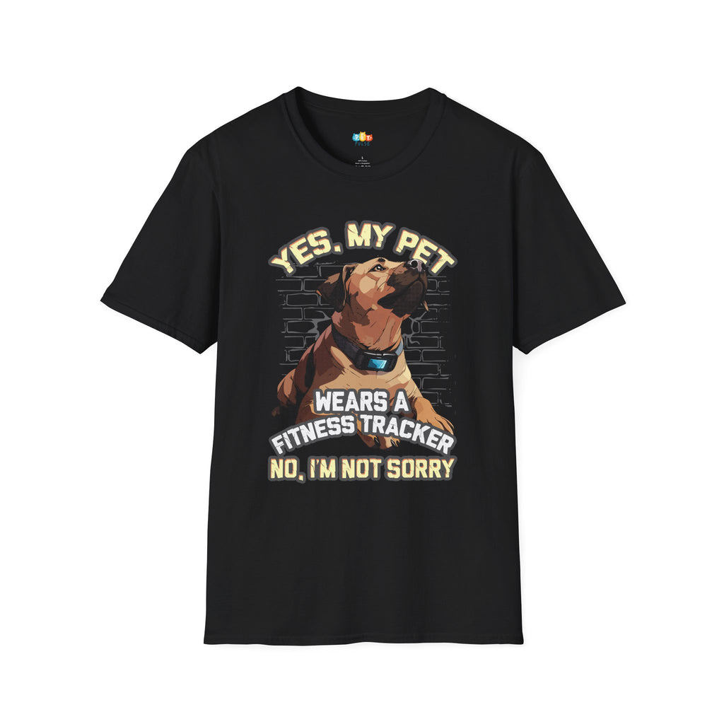 Yes My Pet Wears A Fitness Tracker No I'm Not Sorry T-Shirt - Funny Pet Tech Enthusiast Gift Humor Tee