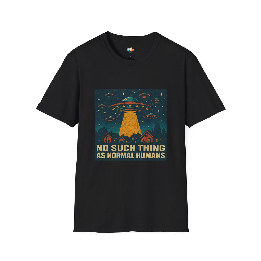 No Such Thing As Normal Humans UFO T-Shirt - Funny Alien Invasion Beam Up Neighborhood Space Humor Tee