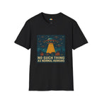 No Such Thing As Normal Humans UFO T-Shirt - Funny Alien Invasion Beam Up Neighborhood Space Humor Tee