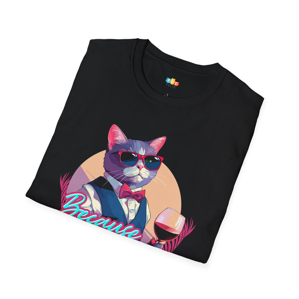 Because Cats Drink Alone T-Shirt - Funny Wine Lover Cat Mom Drinking Solo Classy Feline Graphic Tee
