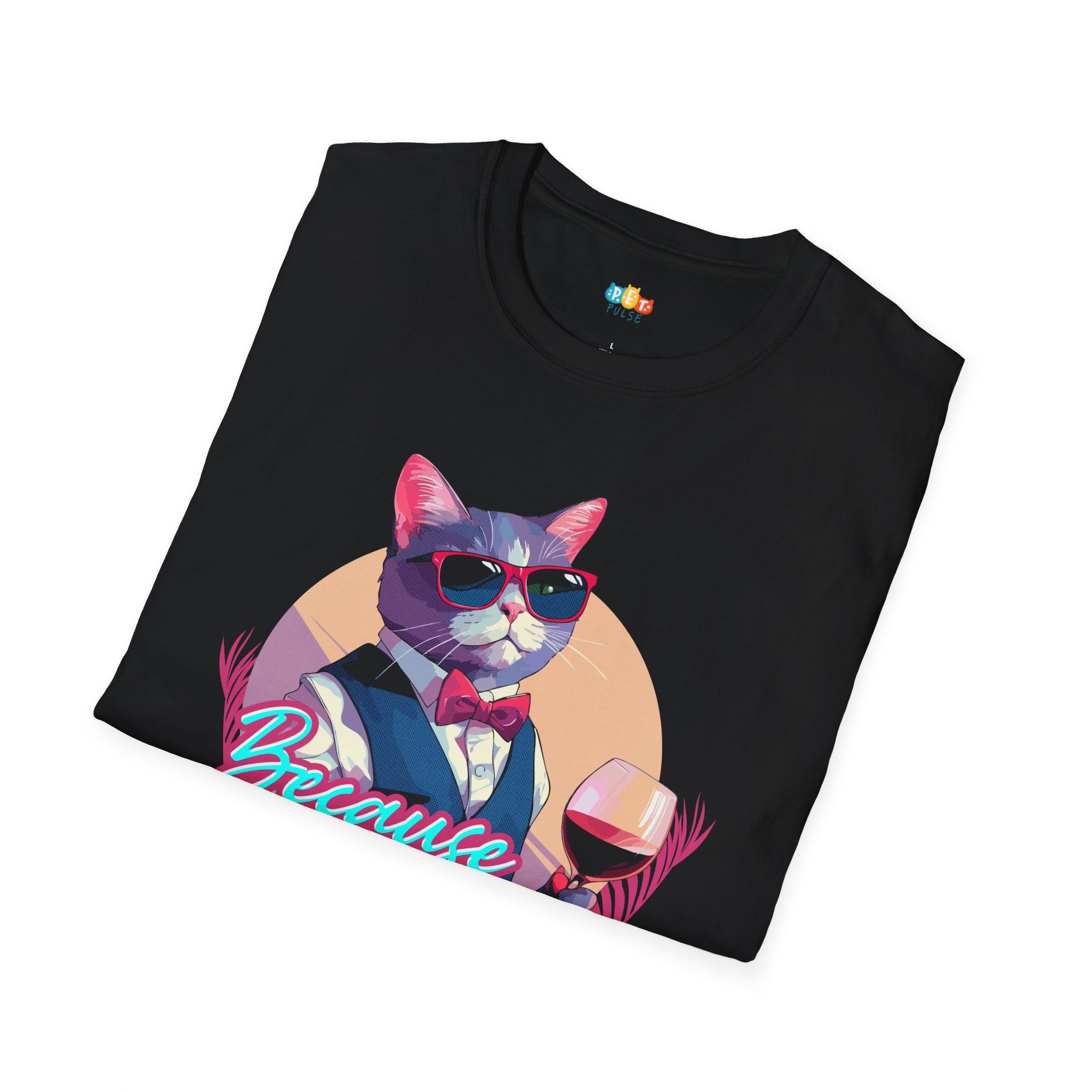 Because Cats Drink Alone T-Shirt - Funny Wine Lover Cat Mom Drinking Solo Classy Feline Graphic Tee
