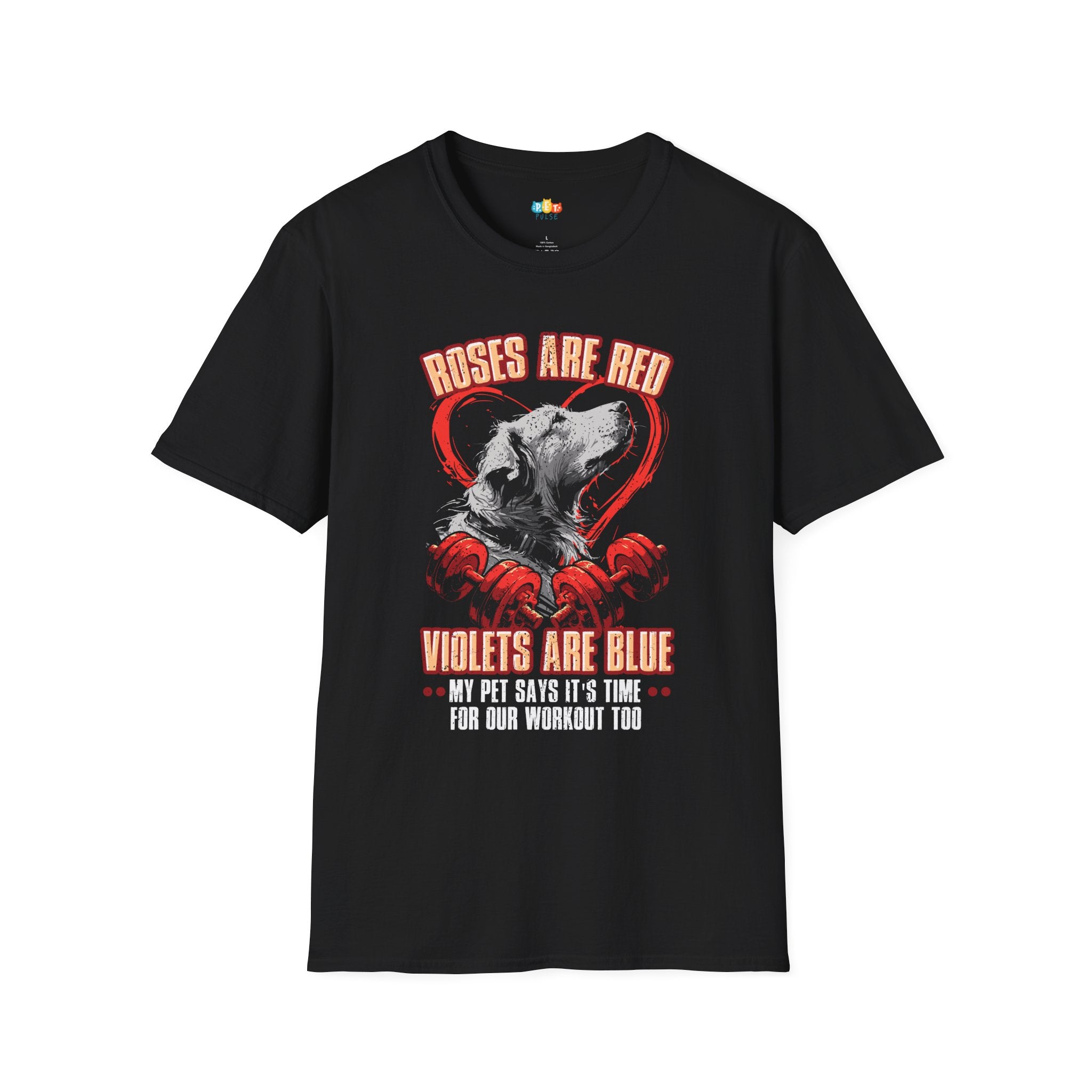 Roses Are Red Violets Are Blue My Pet Says Workout Time T-Shirt - Funny Dog Valentine's Day Fitness Pet Owner Graphic Tee