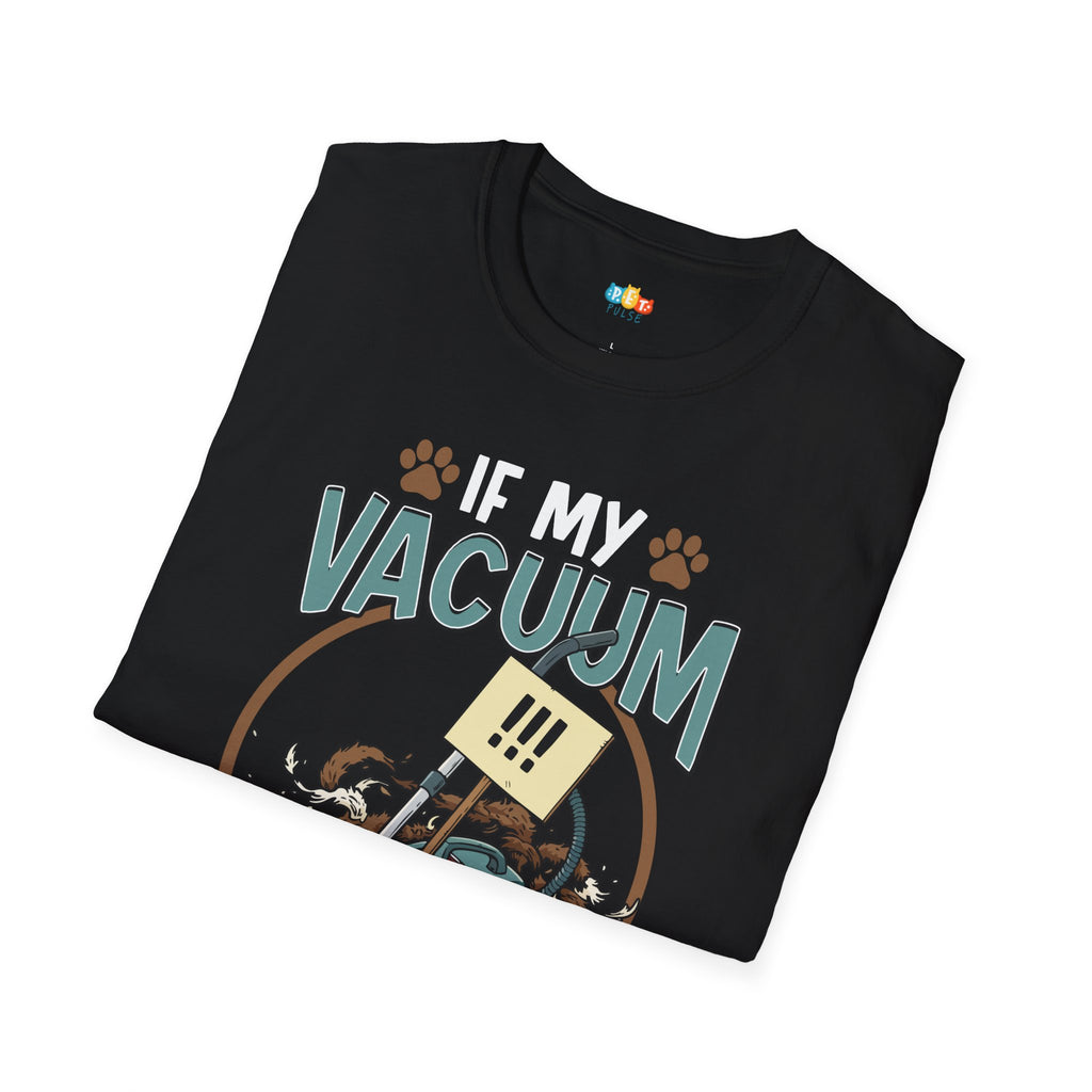 Vacuum Had A Union T-Shirt - Funny Multi Pet Owner Hair Fur Cleaning Struggle Pet Parent Humor Tee