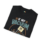 Vacuum Had A Union T-Shirt - Funny Multi Pet Owner Hair Fur Cleaning Struggle Pet Parent Humor Tee