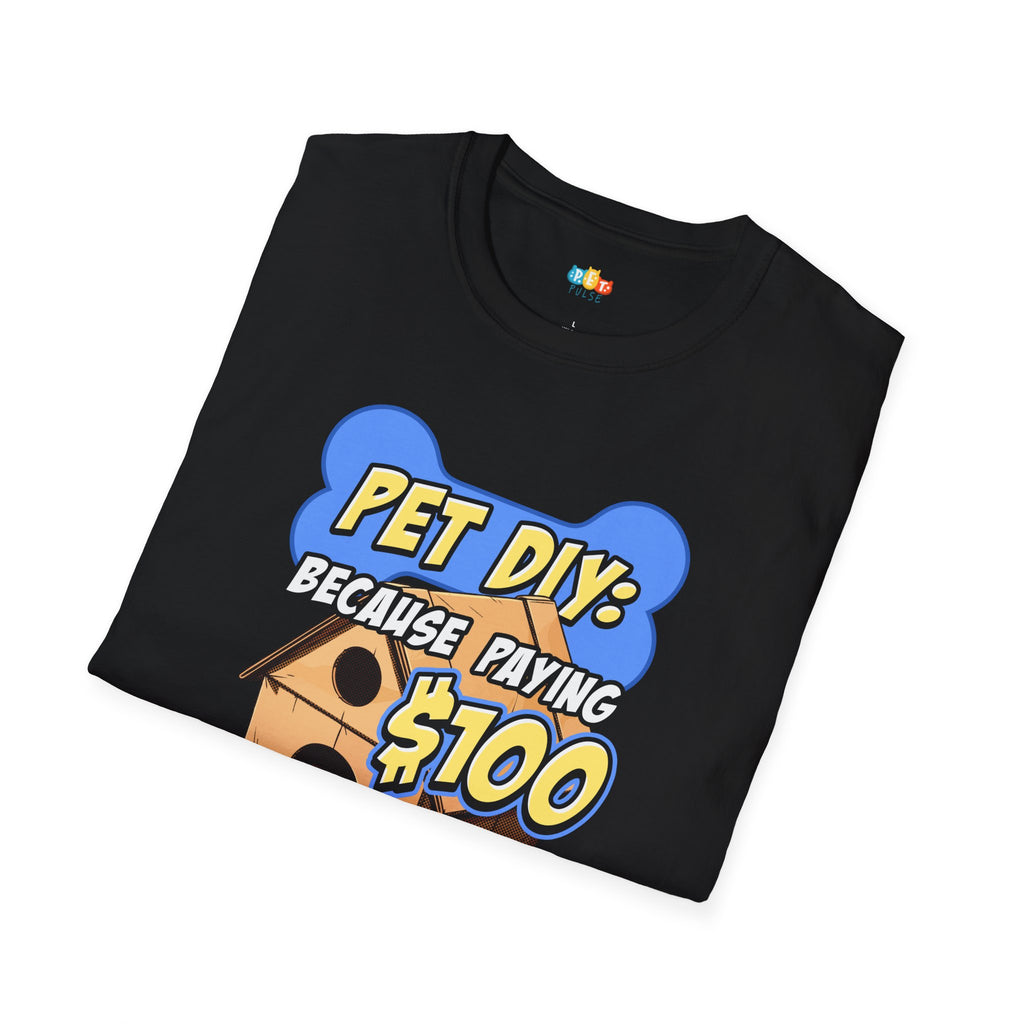 Pet DIY Because Paying $100 For A Cardboard Box Seems Silly T-Shirt - Funny Pet Crafter Gift Humor Tee