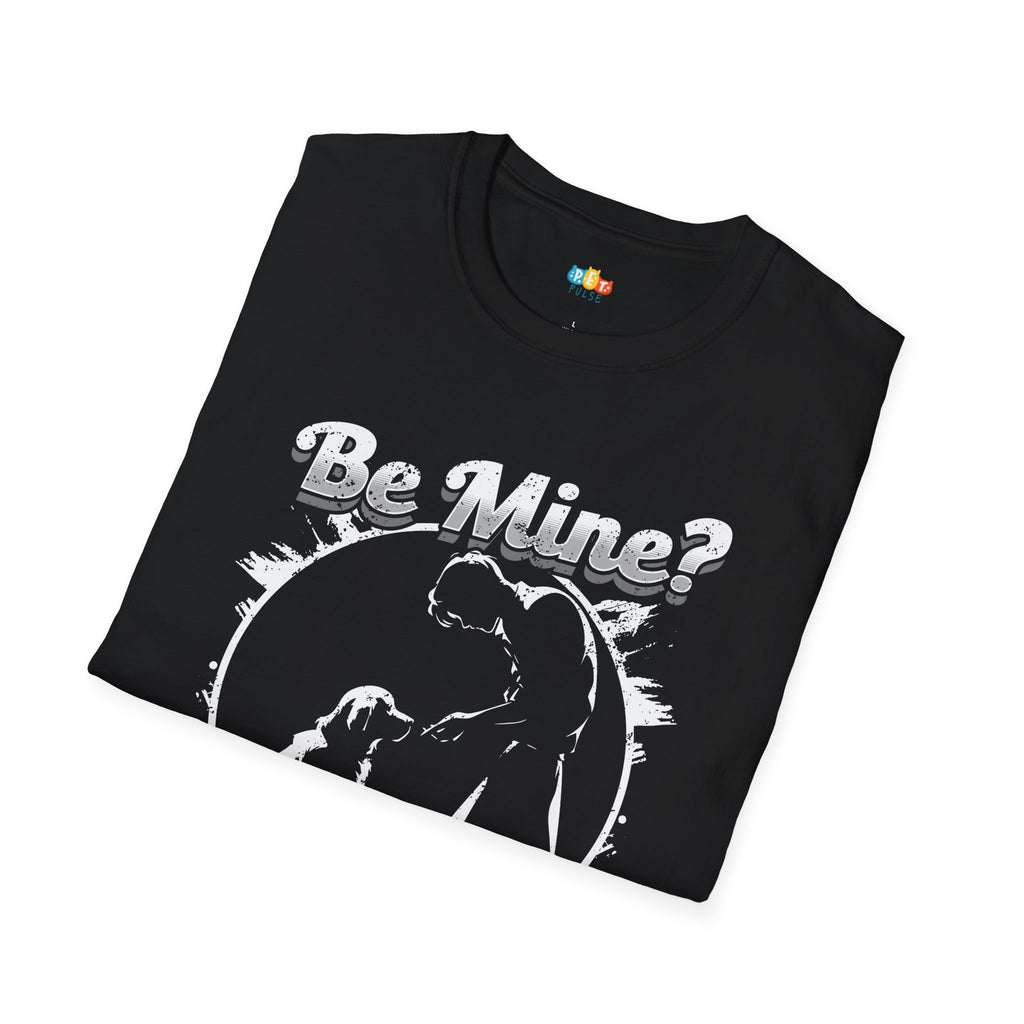 Be Mine The Pet Already Decided Years Ago T-Shirt - Funny Dog Valentine's Day Pet Owner Relationship Graphic Tee