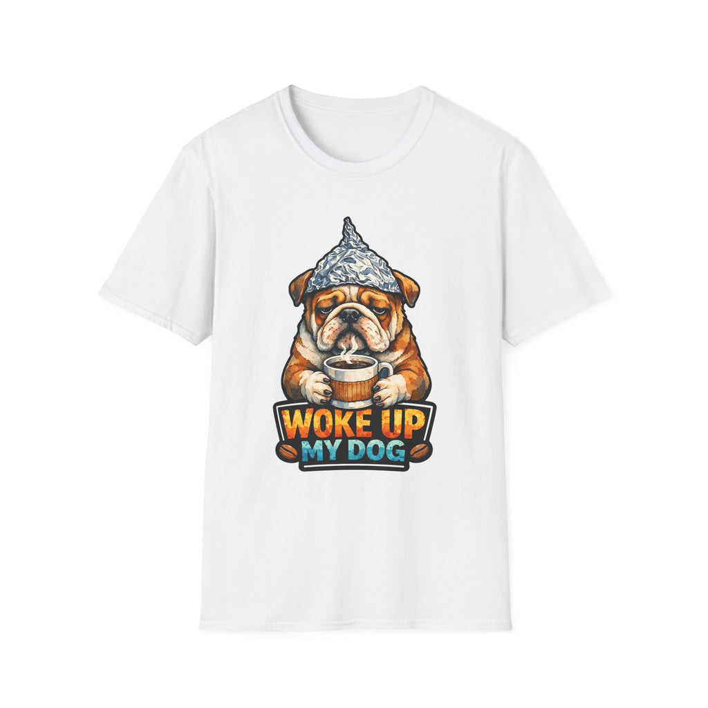 Woke Up My Dog Funny Conspiracy English Bulldog T-Shirt | Pet-Spiracy Theorist Collection by PetPulse