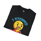 I Stepped In Pee Probably Not Mine T-Shirt - Funny Multi Pet Owner Accident Reality Check Humor Tee