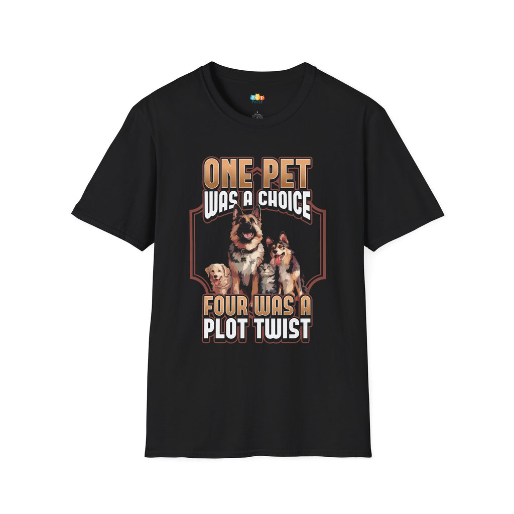 One Pet Was A Choice Four Was A Plot Twist T-Shirt - Funny Multi Pet Owner Gift Household Humor Tee