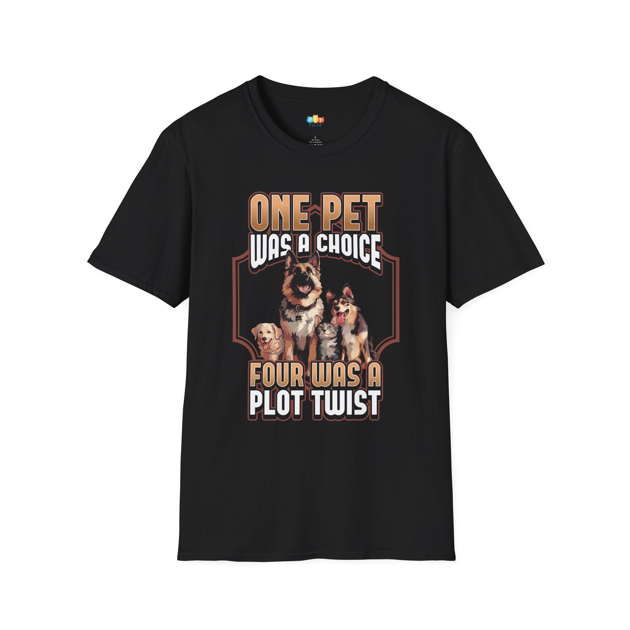One Pet Was A Choice Four Was A Plot Twist T-Shirt - Funny Multi Pet Owner Gift Household Humor Tee