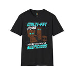 Multi Pet Home Where Silence Is Suspicious T-Shirt - Funny Pet Parent Chaos Warning Sign Humor Tee
