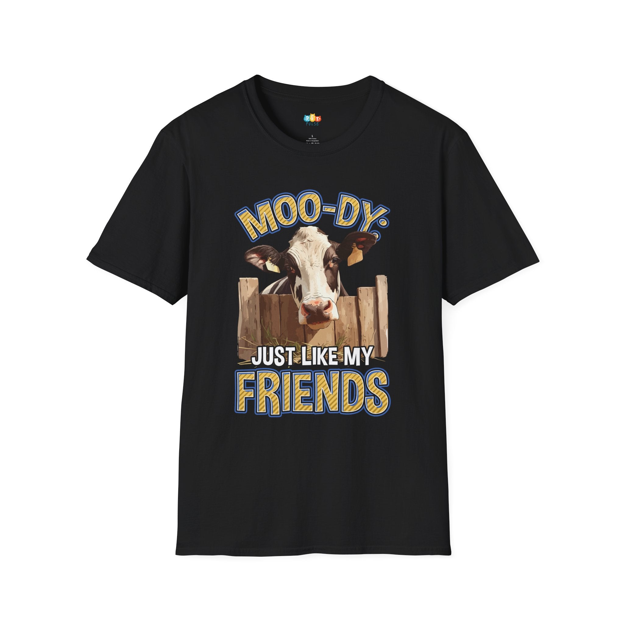 Moo-dy Just Like My Friends T-Shirt - Funny Cow Farm Life Rural Country Living Cattle Humor Graphic Tee