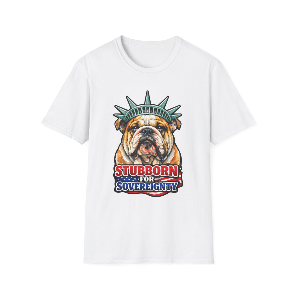 Stubborn for Sovereignty Funny English Bulldog Statue of Liberty T-Shirt | Lady Liberty Pups Collection by PetPulse