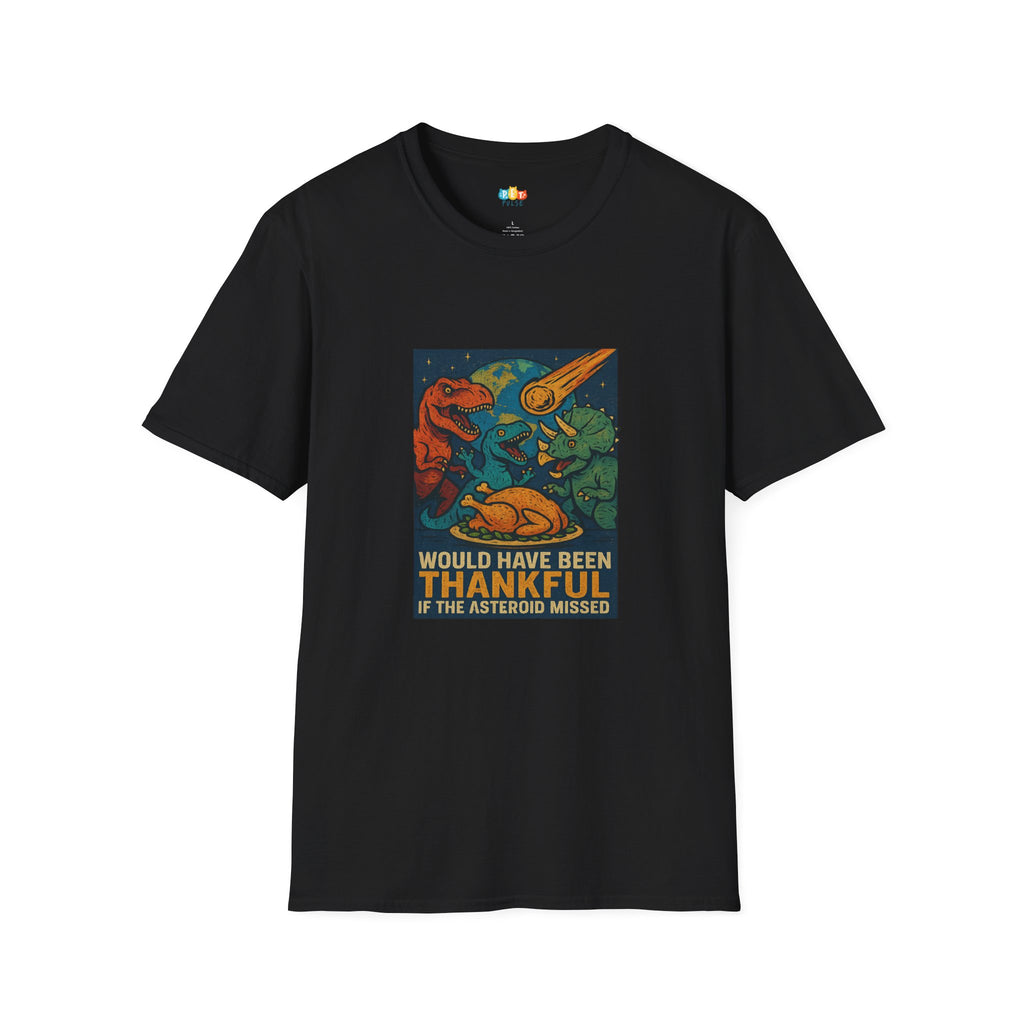 Would Have Been Thankful If The Asteroid Missed Dinosaur Thanksgiving T-Shirt - Funny Prehistoric Turkey Day Space Tee