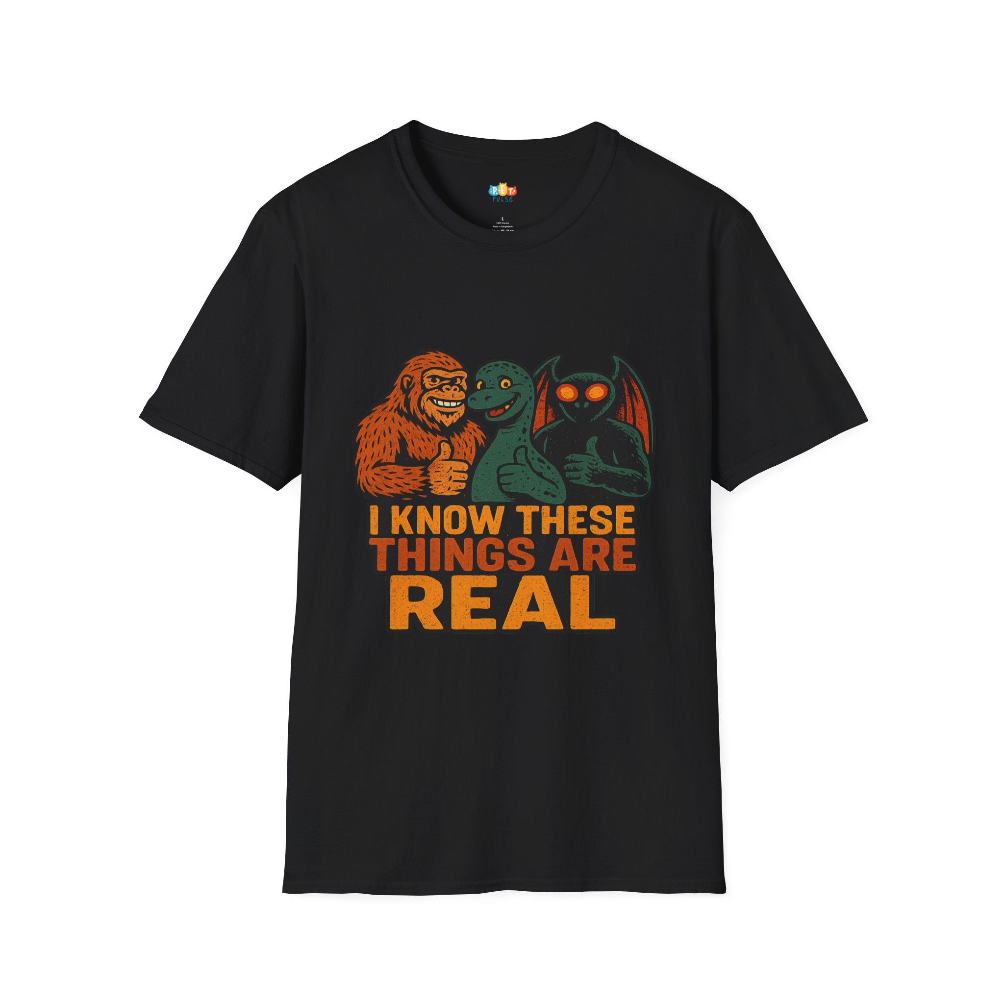 I Know These Things Are Real T-Shirt - Funny Cryptid Believer Bigfoot Nessie Mothman Squad Truth Tee