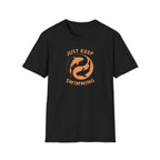 Just Keep Swimming T-Shirt