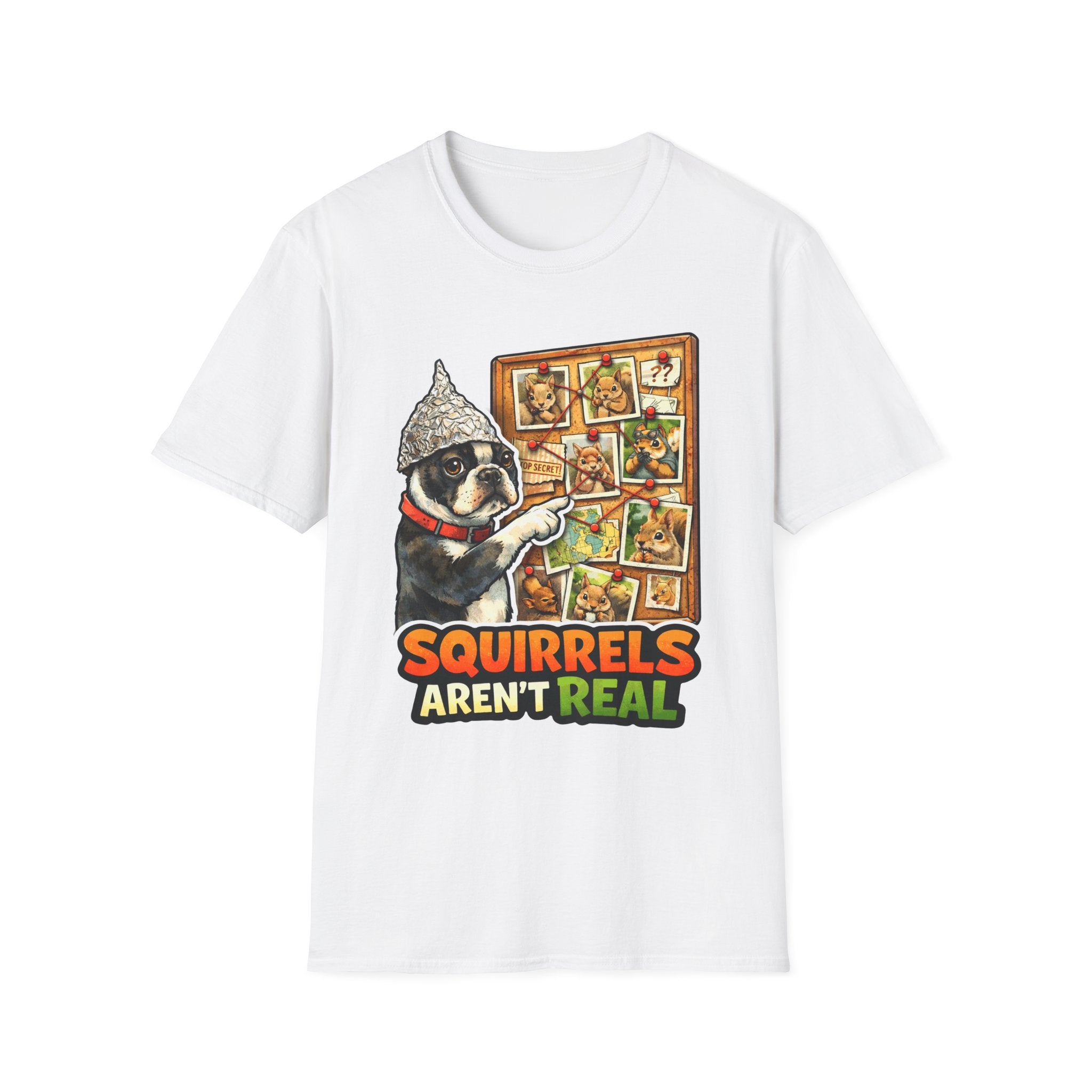 Squirrels Aren’t Real Funny Conspiracy Boston Terrier T-Shirt | Pet-Spiracy Theorist Collection by PetPulse