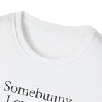 Somebunny Loves You T-Shirt