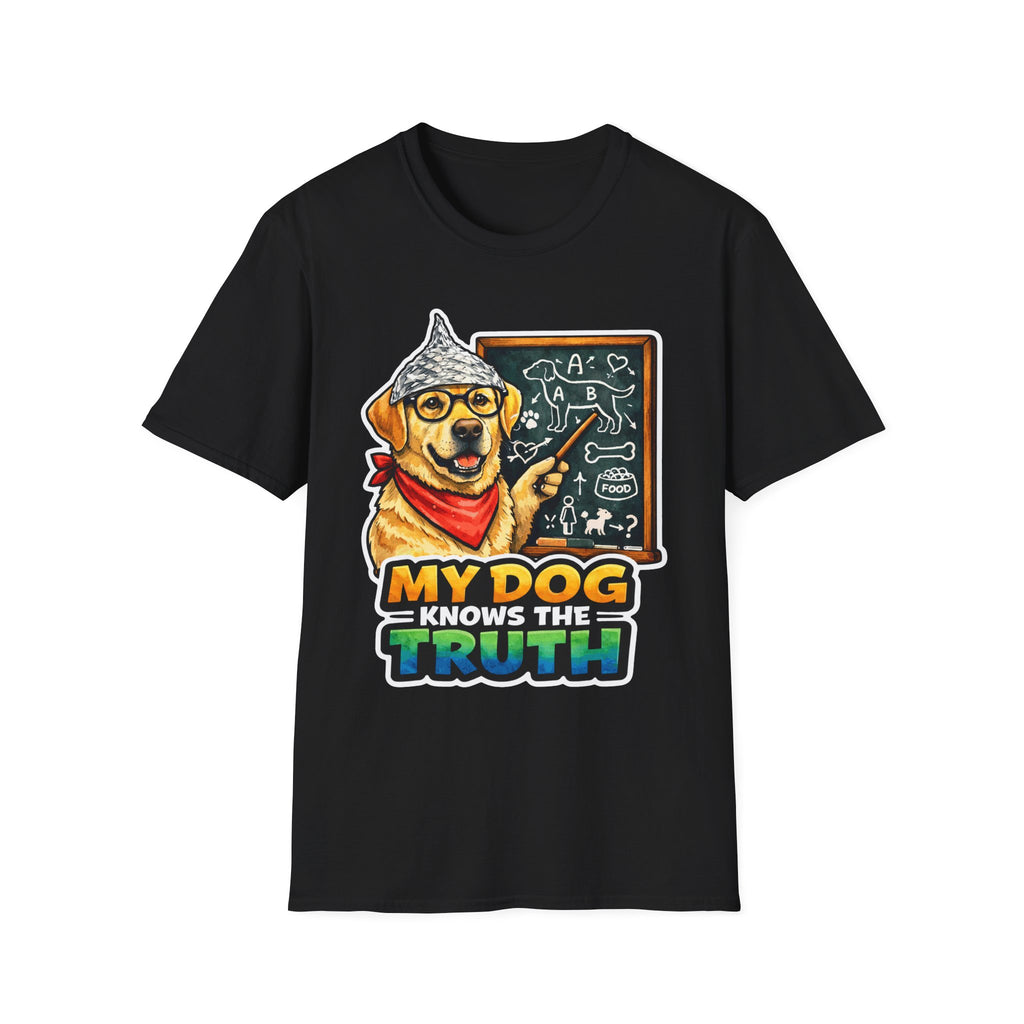 My Dog Knows the Truth Funny Conspiracy Labrador Retriever T-Shirt | Pet-Spiracy Theorist Collection by PetPulse