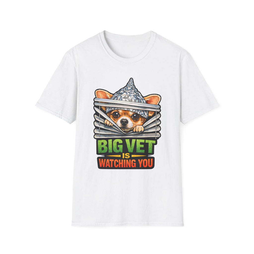 Big Vet Is Watching You Funny Conspiracy Chihuahua T-Shirt | Pet-Spiracy Theorist Collection by PetPulse
