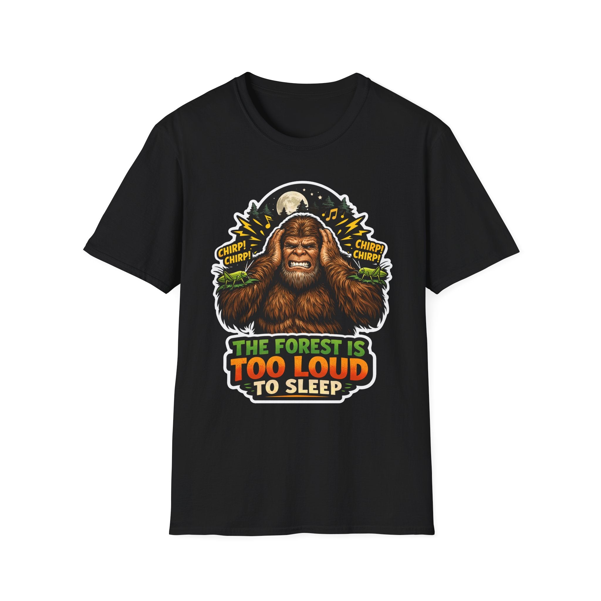 The Forest Is Too Loud To Sleep Funny Bigfoot Cricket T-Shirt | Cryptid Companions Collection by PetPulse